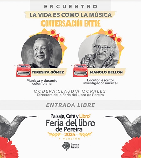 Se inaugura hoy la Décima Feria del Libro de Pereira en Expofuturo en la ciudad vecina. Se trata de un evento que se ha convertido en referente de otros similares en el país. El conversatorio inaugural será entre la maestra de piano Teresita Gómez y el gran conocedor de las músicas Manolo Bellón. Para no perderse. Vale la pena asistir. Se inaugura hoy la Décima Feria del Libro de Pereira en Expofuturo en la ciudad vecina. Se trata de un evento que se ha convertido en referente de otros similares en el país. El conversatorio inaugural será entre la maestra de piano Teresita Gómez y el gran conocedor de las músicas Manolo Bellón. Para no perderse. Vale la pena asistir.