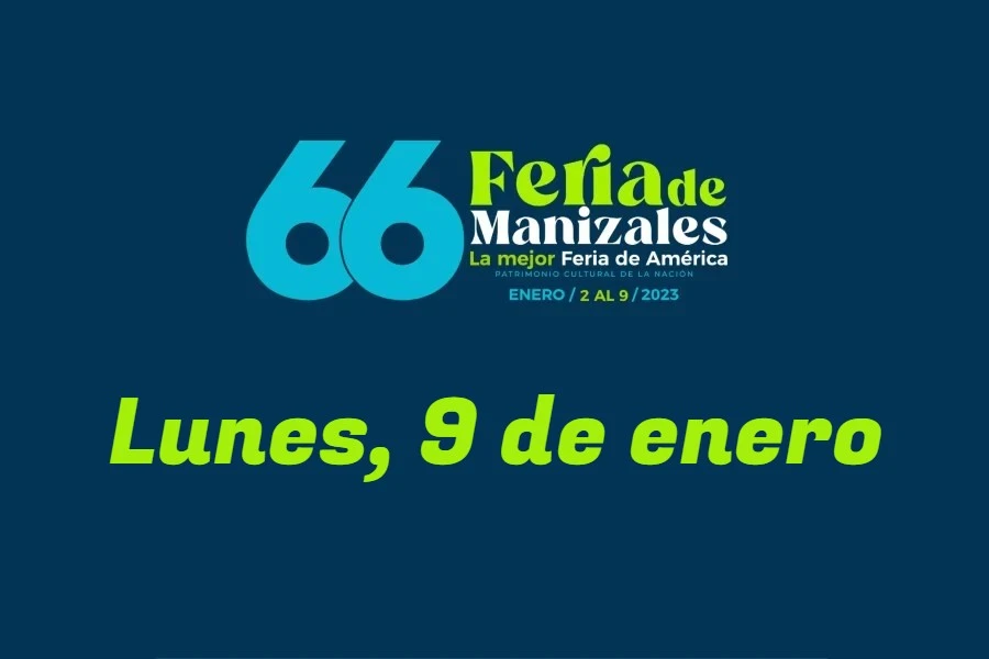 Programación Feria de Manizales: lunes, 9 de enero Programación Feria de Manizales: lunes, 9 de enero