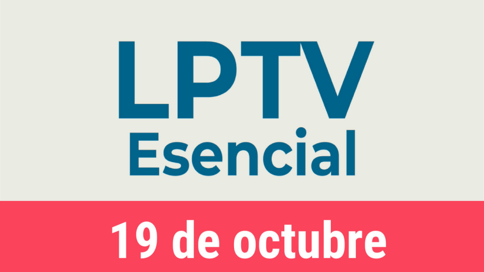 #LPTVEsencial Informativo web 19 de octubre del 2022 #LPTVEsencial Informativo web 19 de octubre del 2022