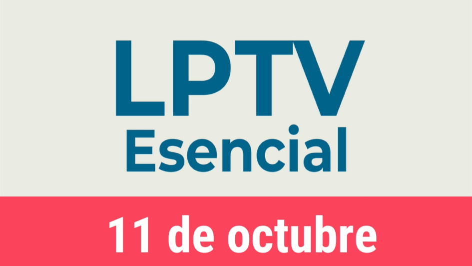 #LPTVEsencial Informativo web 11 de octubre del 2022 #LPTVEsencial Informativo web 11 de octubre del 2022