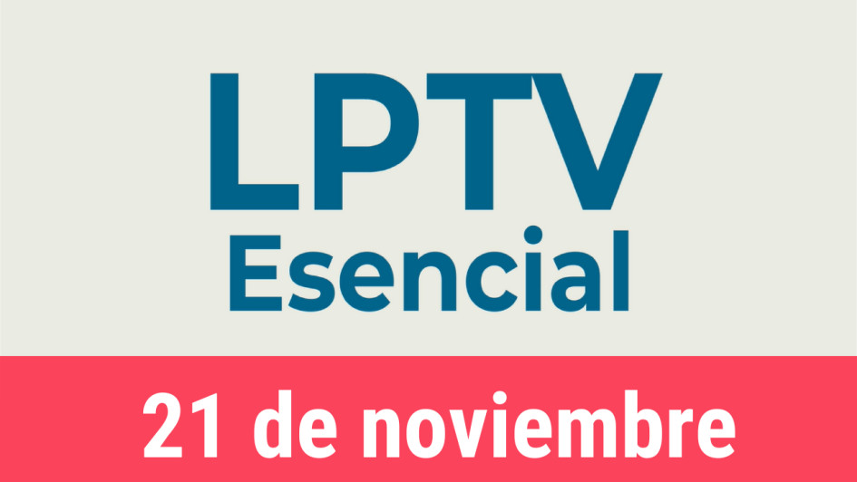 #LPTVEsencial Informativo web 21 de noviembre del 2022 #LPTVEsencial Informativo web 21 de noviembre del 2022
