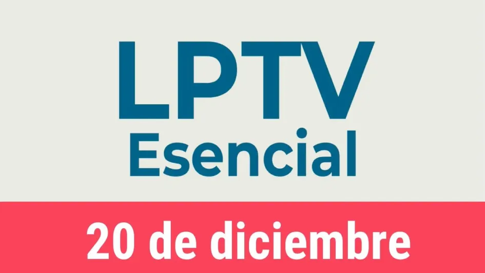 #LPTVEsencial Informativo web 20 de diciembre del 2022