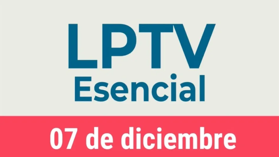 #LPTVEsencial Informativo web 7 de diciembre del 2022 #LPTVEsencial Informativo web 7 de diciembre del 2022