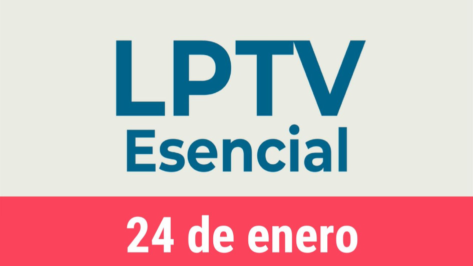 #LPTVEsencial Informativo web 24 de enero del 2023 #LPTVEsencial Informativo web 24 de enero del 2023