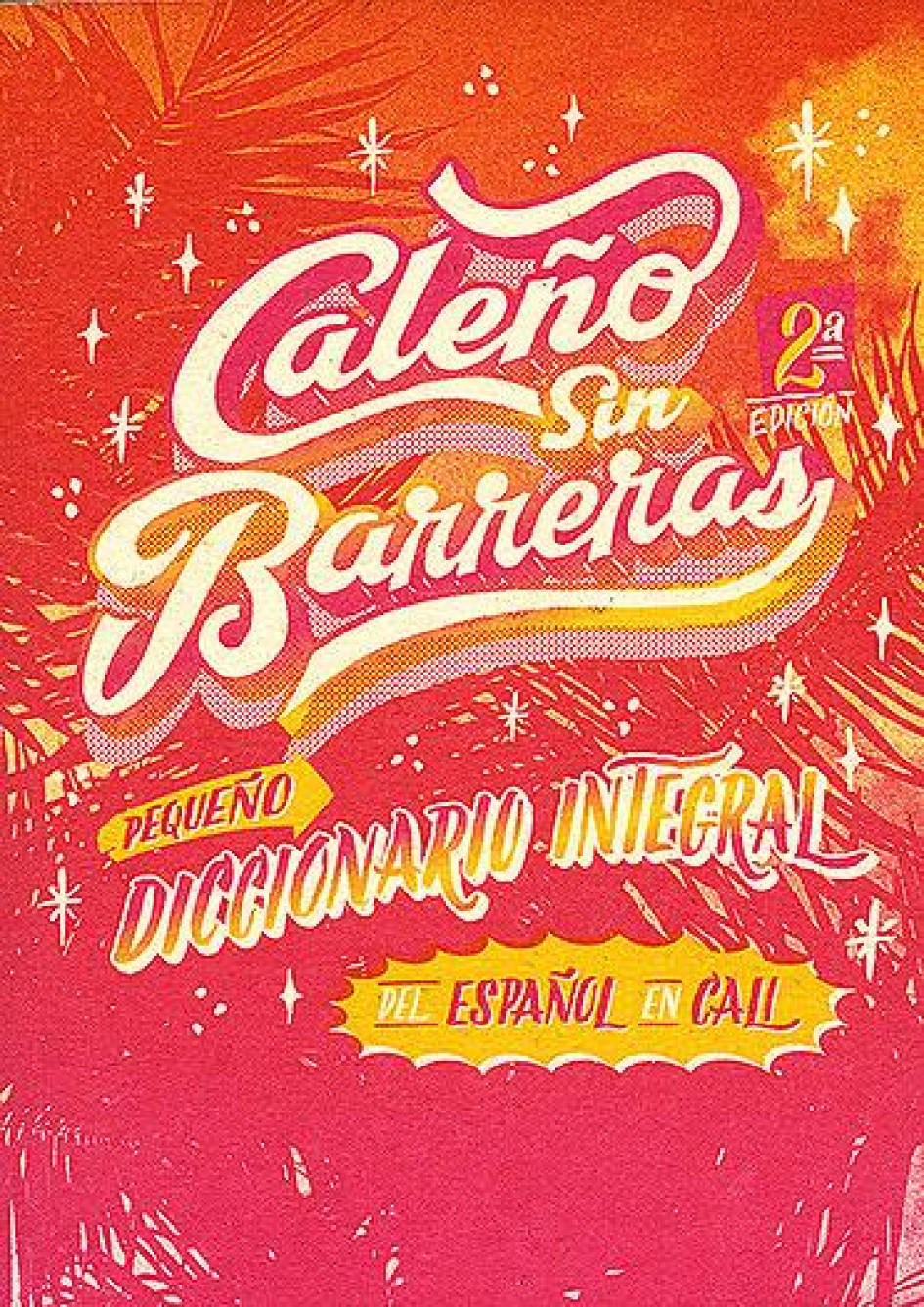 La jerga caleña ya se encuentra en un diccionario La jerga caleña ya se encuentra en un diccionario