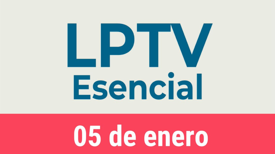 #LPTVEsencial Informativo web 5 de enero del 2023 #LPTVEsencial Informativo web 5 de enero del 2023