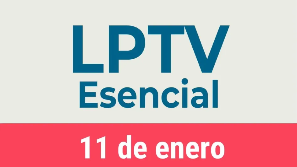 #LPTVEsencial Informativo web 11 de enero del 2023 #LPTVEsencial Informativo web 11 de enero del 2023