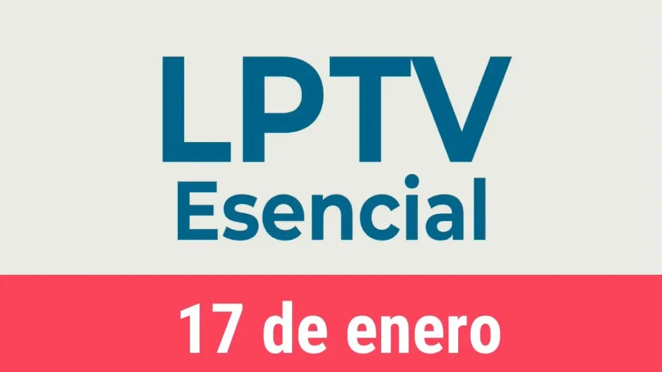 #LPTVEsencial Informativo web 17 de enero del 2023 #LPTVEsencial Informativo web 17 de enero del 2023