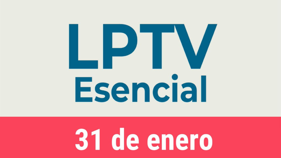 #LPTVEsencial Informativo 31 de enero del 2023 #LPTVEsencial Informativo 31 de enero del 2023