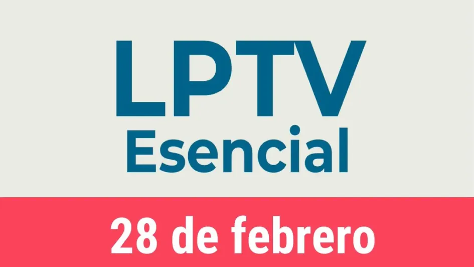 #LPTVEsencial Informativo web 28 de febrero del 2023 #LPTVEsencial Informativo web 28 de febrero del 2023