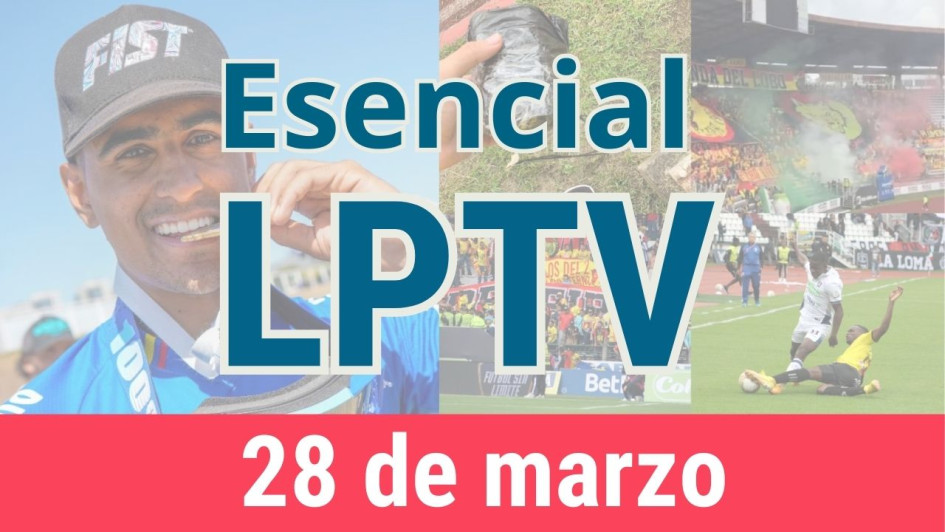 #LPTVEsencial Informativo web 28 de marzo del 2023 #LPTVEsencial Informativo web 28 de marzo del 2023