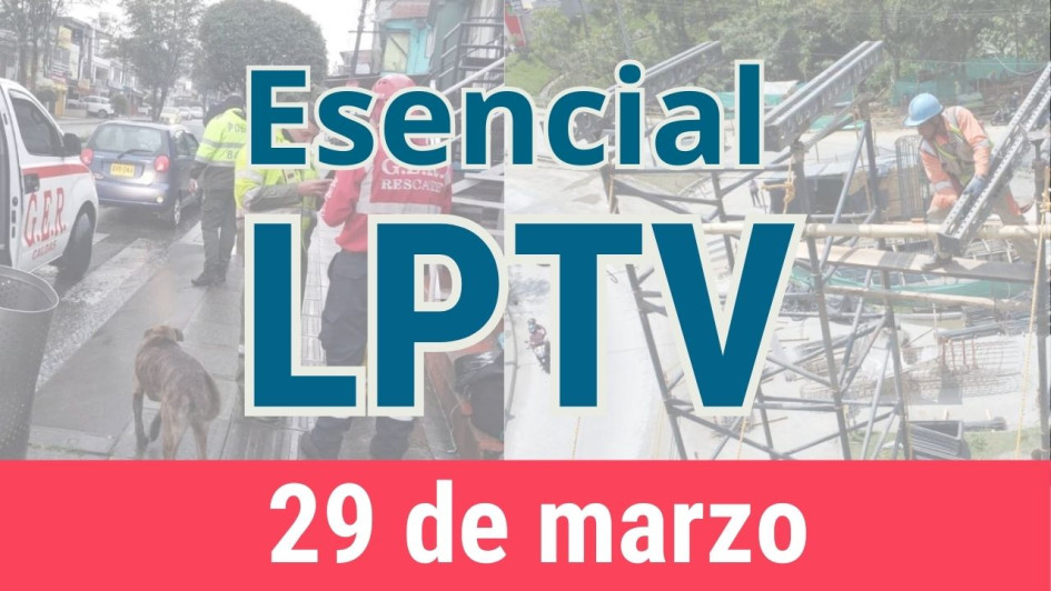 #LPTVEsencial Informativo web 29 de marzo del 2023 #LPTVEsencial Informativo web 29 de marzo del 2023