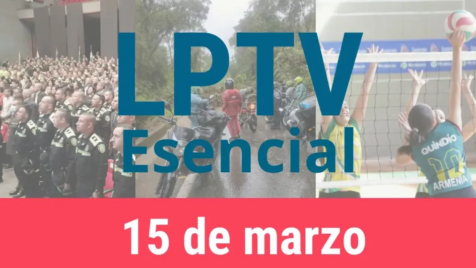 #LPTVEsencial Informativo web 15 de marzo del 2023 #LPTVEsencial Informativo web 15 de marzo del 2023