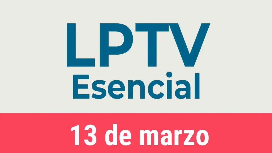 #LPTVEsencial Informativo 13 de marzo del 2023 #LPTVEsencial Informativo 13 de marzo del 2023