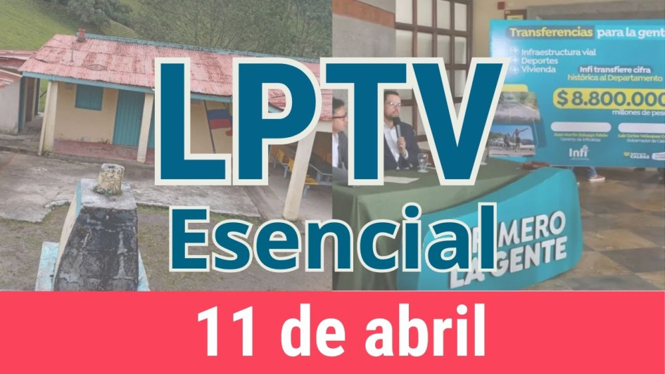 #LPTVEsencial Informativo web 11 de abril del 2023 #LPTVEsencial Informativo web 11 de abril del 2023