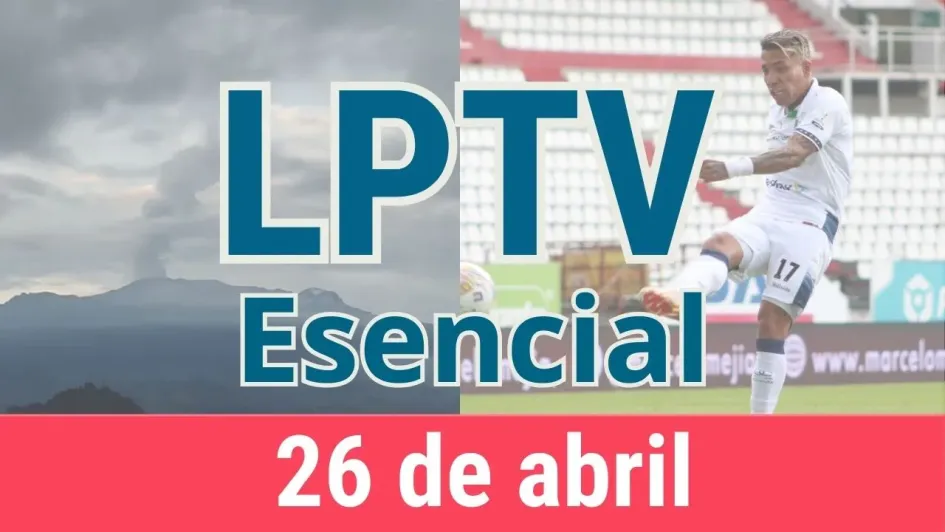 #LPTVEsencial Informativo web 26 de abril del 2023 #LPTVEsencial Informativo web 26 de abril del 2023