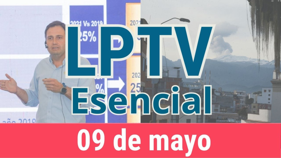 #LPTVEsencial Informativo web 9 de mayo del 2023 #LPTVEsencial Informativo web 9 de mayo del 2023
