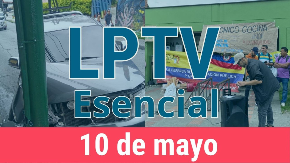 #LPTVEsencial Informativo web 10 de mayo del 2023 #LPTVEsencial Informativo web 10 de mayo del 2023