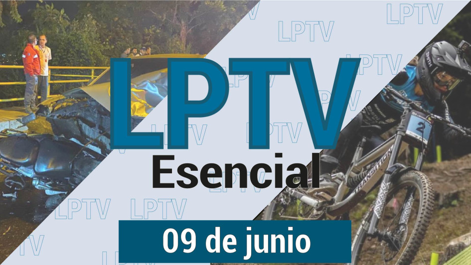 #LPTVEsencial Informativo web 9 de junio del 2023 #LPTVEsencial Informativo web 9 de junio del 2023
