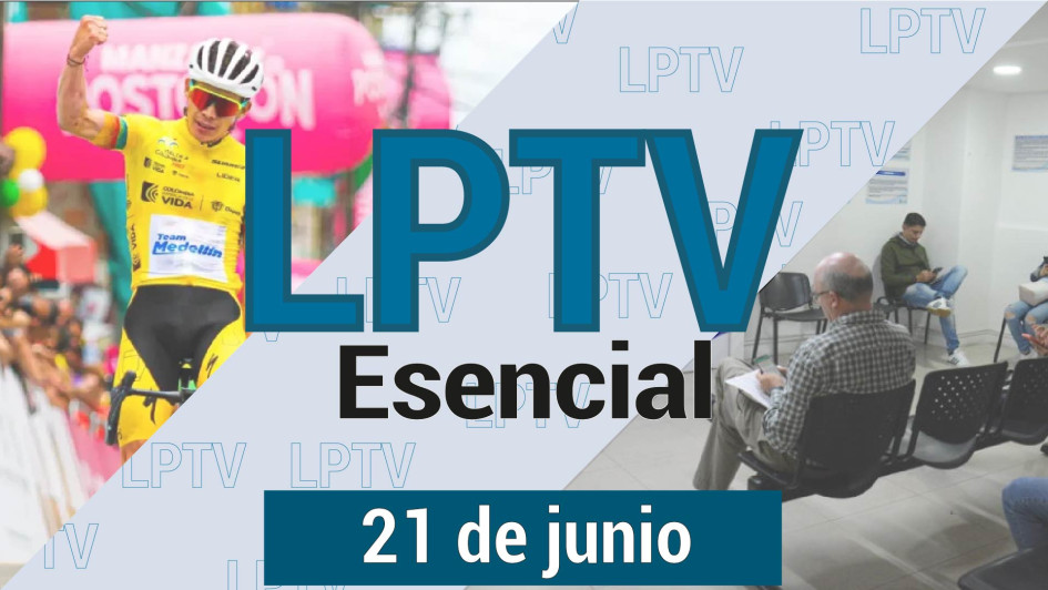 #LPTVEsencial Informativo web 21 de junio del 2023 #LPTVEsencial Informativo web 21 de junio del 2023