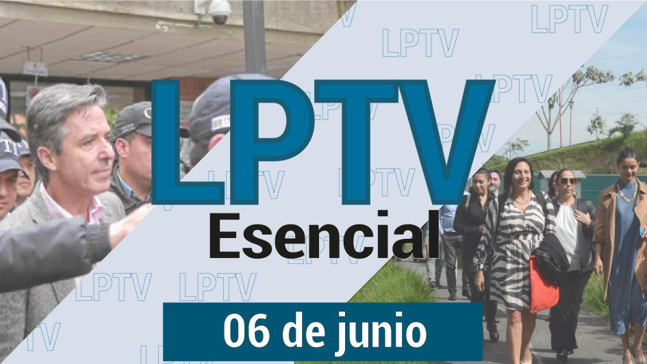 #LPTVEsencial Informativo web 6 de junio del 2023 #LPTVEsencial Informativo web 6 de junio del 2023