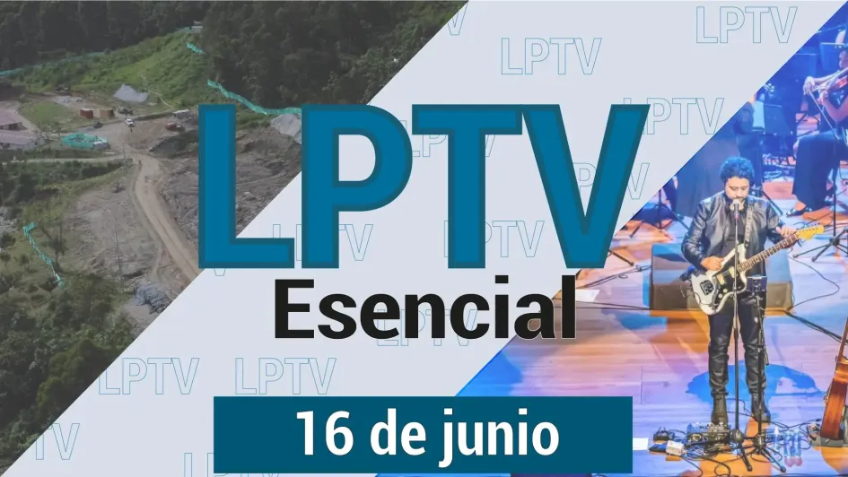 #LPTVEsencial Informativo web 16 de junio del 2023 #LPTVEsencial Informativo web 16 de junio del 2023