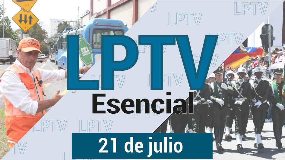 #LPTVEsencial Informativo web 21 de julio del 2023 #LPTVEsencial Informativo web 21 de julio del 2023