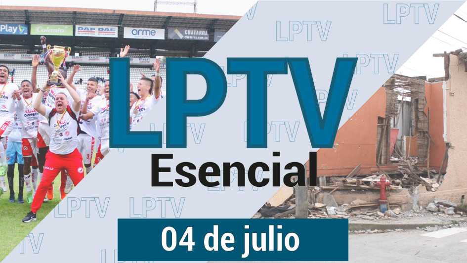 #LPTVEsencial Informativo web 4 de julio del 2023 #LPTVEsencial Informativo web 4 de julio del 2023
