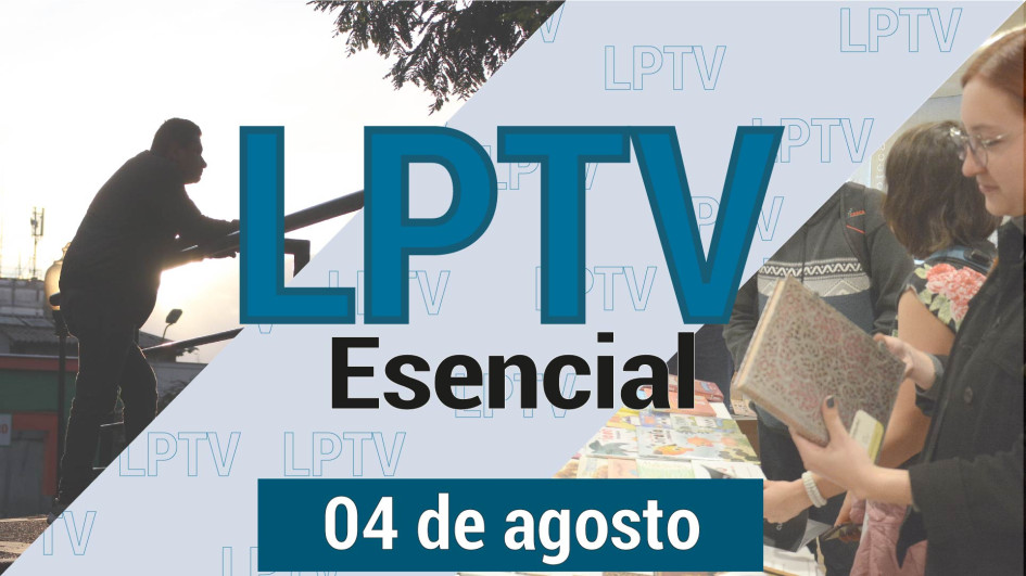 #LPTVEsencial Informativo web 4 de agosto del 2023 #LPTVEsencial Informativo web 4 de agosto del 2023