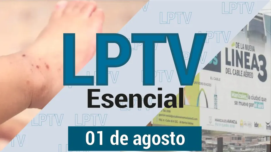 #LPTVEsencial Informativo web 1 de agosto del 2023 #LPTVEsencial Informativo web 1 de agosto del 2023