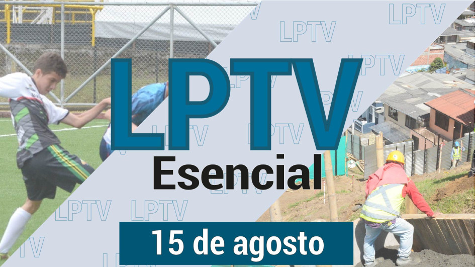 #LPTVEsencial Informativo web 15 de agosto del 2023 #LPTVEsencial Informativo web 15 de agosto del 2023