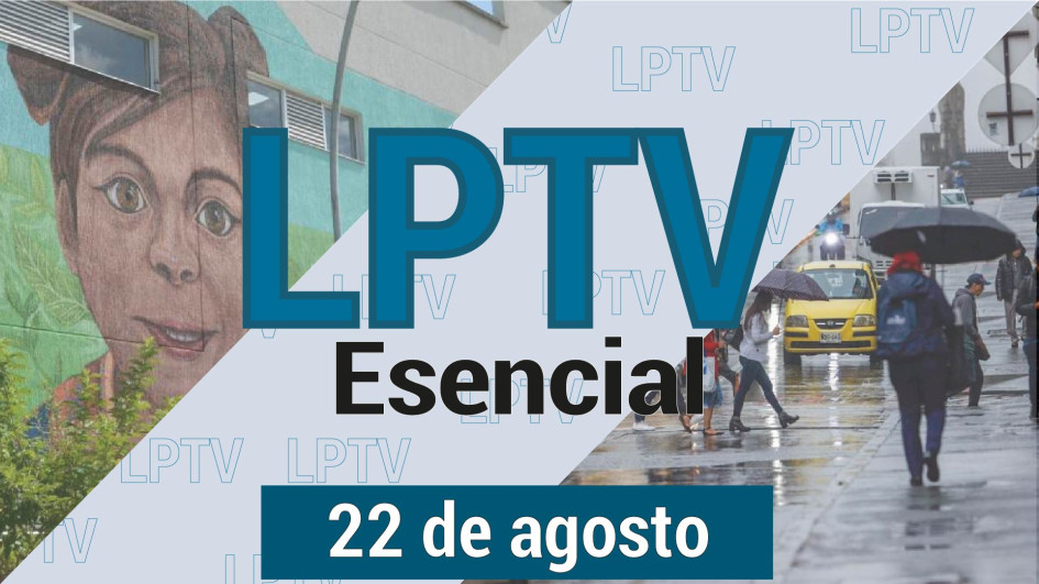 #LPTVEsencial Informativo web 22 de agosto del 2023 #LPTVEsencial Informativo web 22 de agosto del 2023