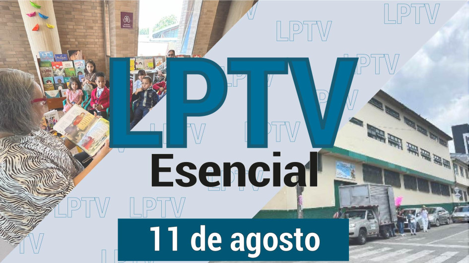 #LPTVEsencial Informativo web 11 de agosto del 2023 #LPTVEsencial Informativo web 11 de agosto del 2023