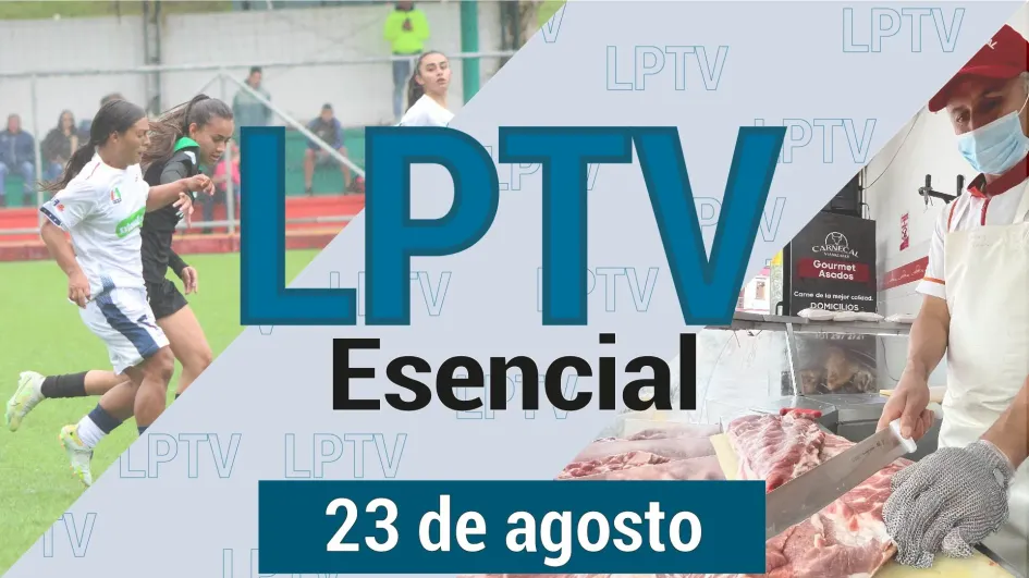 #LPTVEsencial Informativo web 23 de agosto del 2023 #LPTVEsencial Informativo web 23 de agosto del 2023