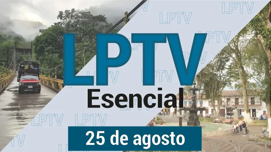 #LPTVEsencial Informativo web 25 de agosto del 2023 #LPTVEsencial Informativo web 25 de agosto del 2023