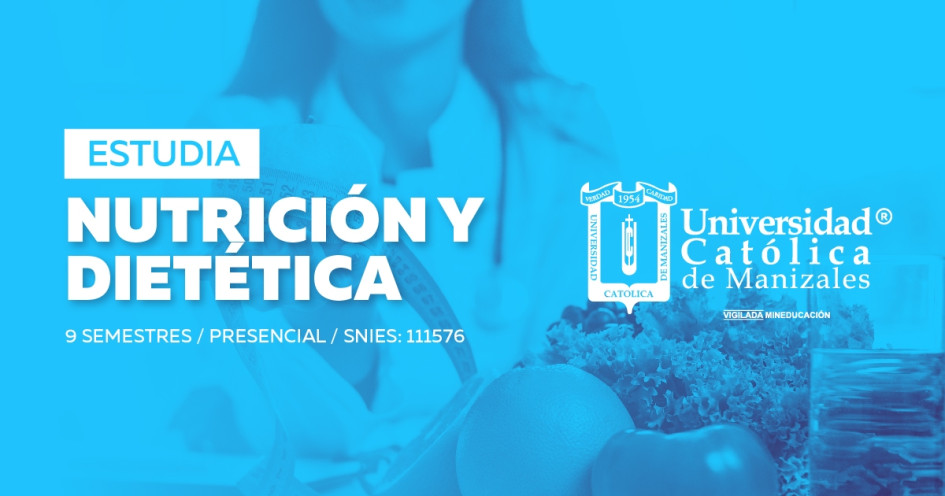 Regresa la carrera de Nutrición y Dietética a la Universidad Católica de Manizales Regresa la carrera de Nutrición y Dietética a la Universidad Católica de Manizales