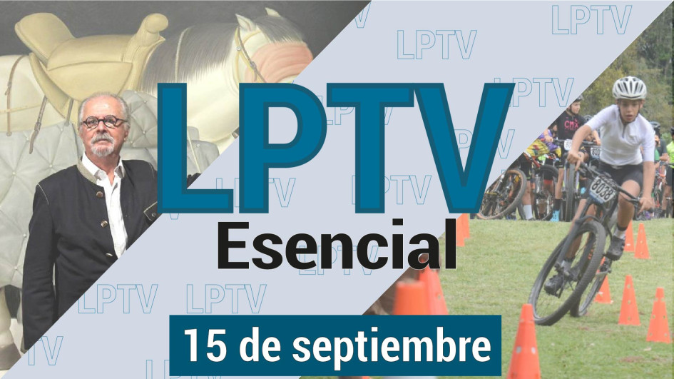 #LPTVEsencial Informativo web 15 de septiembre del 2023 #LPTVEsencial Informativo web 15 de septiembre del 2023