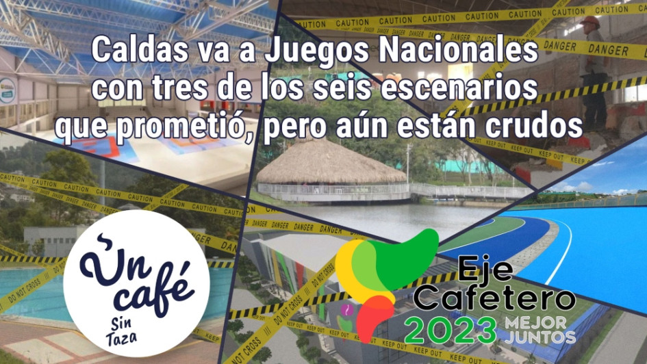 Caldas, sin escenarios a punto para los Juegos Nacionales: recuento en Un Café sin taza Caldas, sin escenarios a punto para los Juegos Nacionales: recuento en Un Café sin taza
