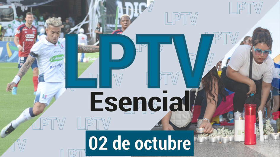 #LPTVEsencial Informativo web 2 de octubre del 2023 #LPTVEsencial Informativo web 2 de octubre del 2023