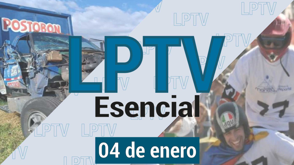 #LPTVEsencial Informativo web 4 de enero del 2024